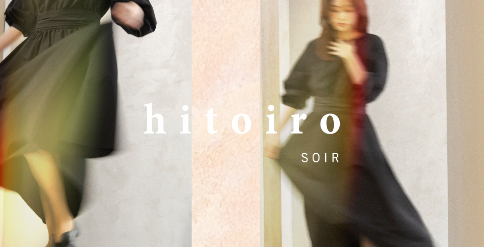 hitoiro soir NEW SEASON LOOKBOOK オープン
